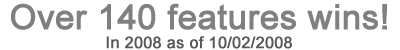 Over 140 Feature Wins as of 10-02-08 
